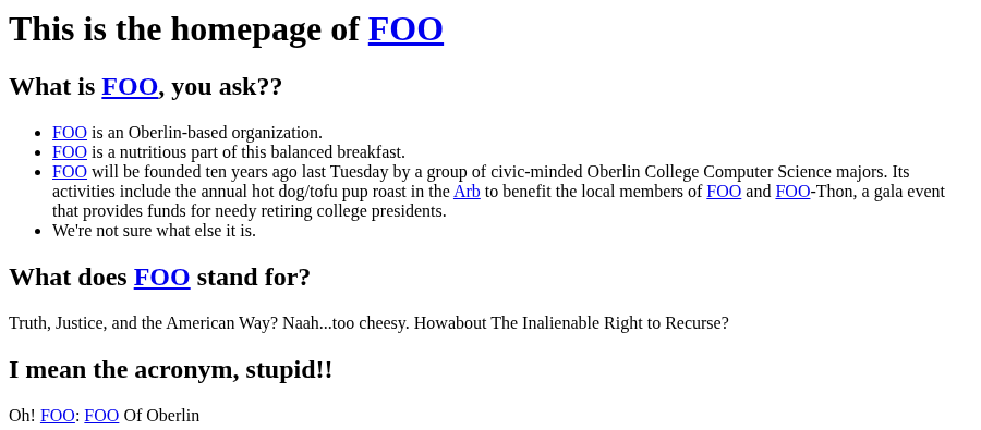 The FOO homepage: This is the homepage of FOO. What does FOO stand for? … I mean the acronym, stupid!! Oh! FOO: FOO Of Oberlin.