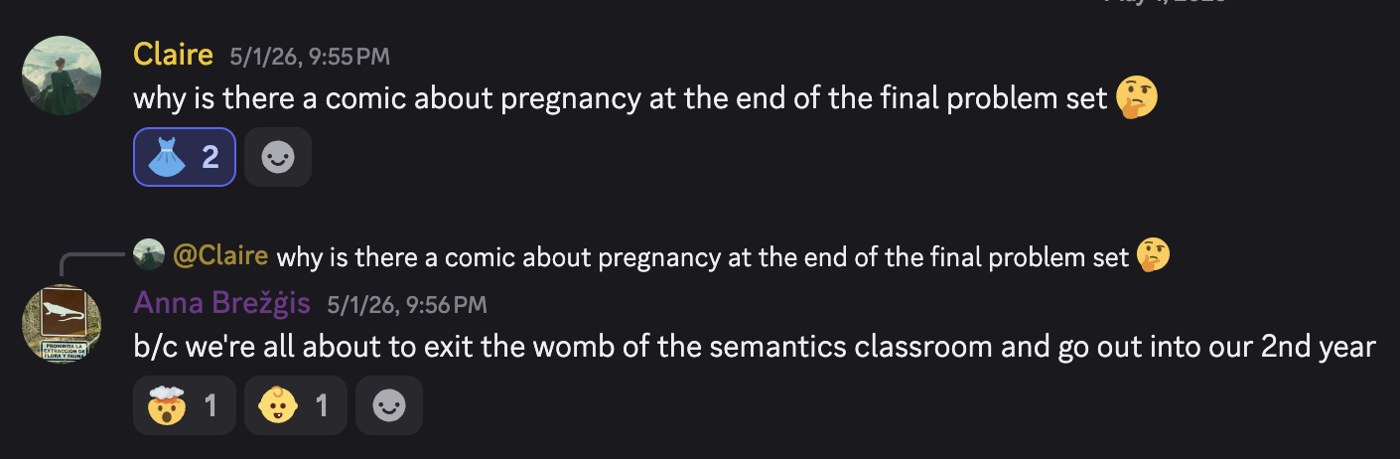 A Discord exchange from May 1, 2026. Claire asks why there is a comic about pregnancy at the end of the final problem set. Anna replies: because we're all about to exit the womb of the semantics classroom and go out into our 2nd year.